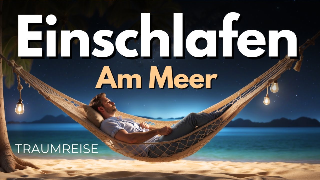 Leichter EINSCHLAFEN - Einschlafmedtation am Meer mit Traumreise 🌊