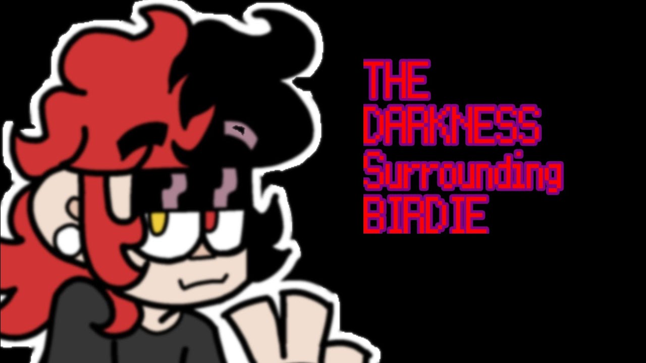 THE DARKNESS SURROUNDING BIRDIE (SPOCTOR REUPLOAD)