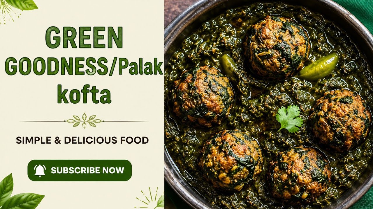Green Goodness Palak Kofta | Tasty & Nutritious