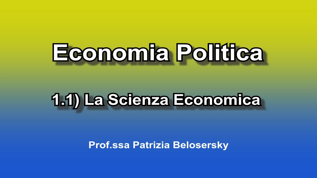 1.1) La Scienza Economica