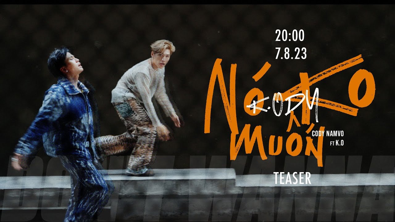 CODYNAMVO - N&Oacute; KH&Ocirc;NG MUỐN (FEAT K.O) | OFFICIAL TEASER