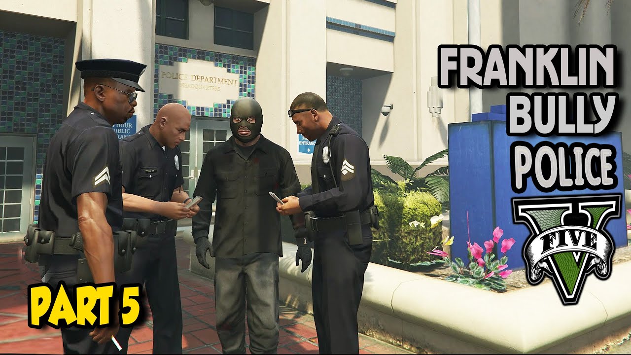 Franklin Bully Police Part 5 - GTA V