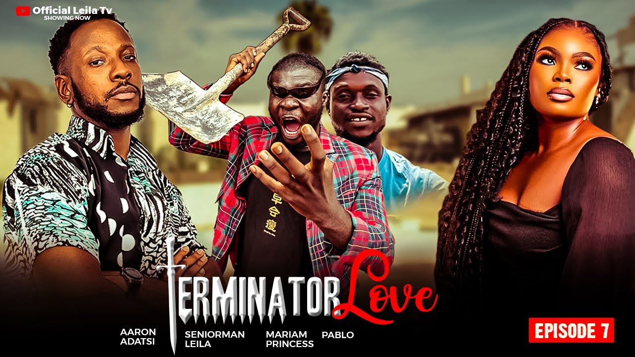 TERMINATOR LOVE❤️‍🔥 EPISODE 7 LEILA FT AaRON ADATSI ,PABLO ,MIRIAM ,SOBOLO , OTOO, SHOWBOY..