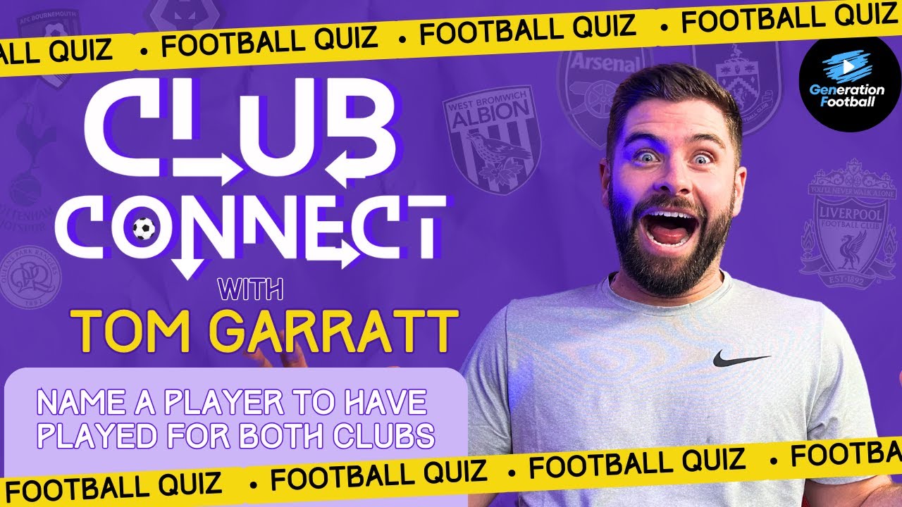 FOOTBALL QUIZ | CLUB CONNECT ⚽ with @TomGarrattVlogs | Name a player that's played for both teams!