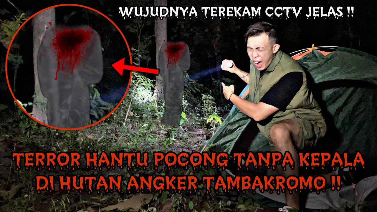 CAMPING HORROR : POCONG TANPA KEPALA MUNCUL DIDEPAN SAYA SAAT CAMPING DI HUTAN ANGKER TAMBAKROMO !