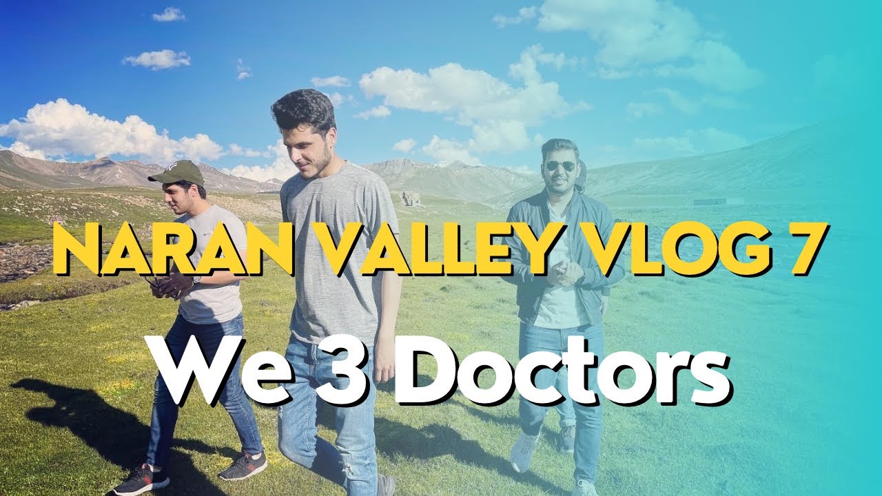 Naran Trip Vlog 7 | Naran Valley | Ansu Jheel | Babusar Top | We 3 Doctors