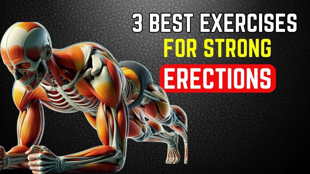 3 Best Exercises for Strong Erections