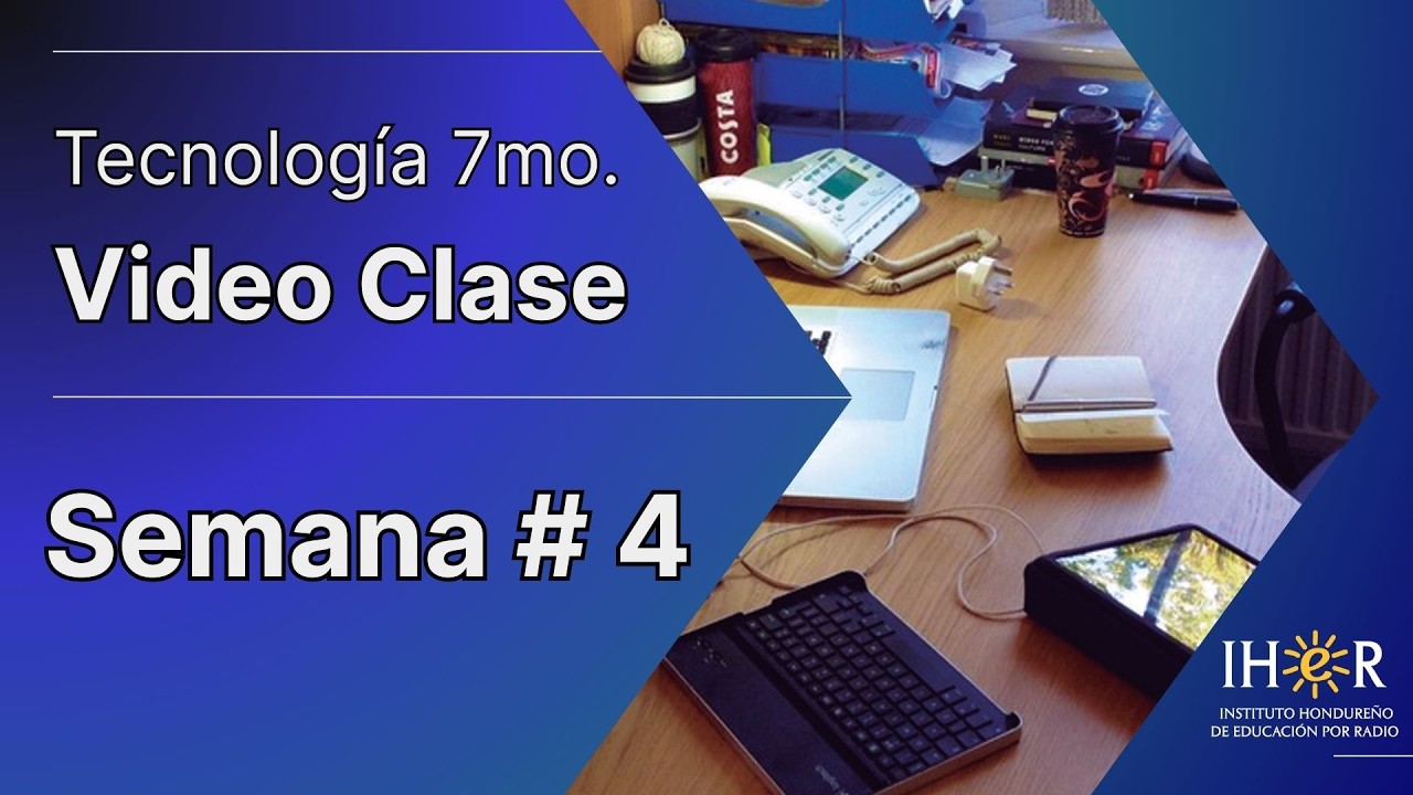 Tecnología 7mo. Semana # 4