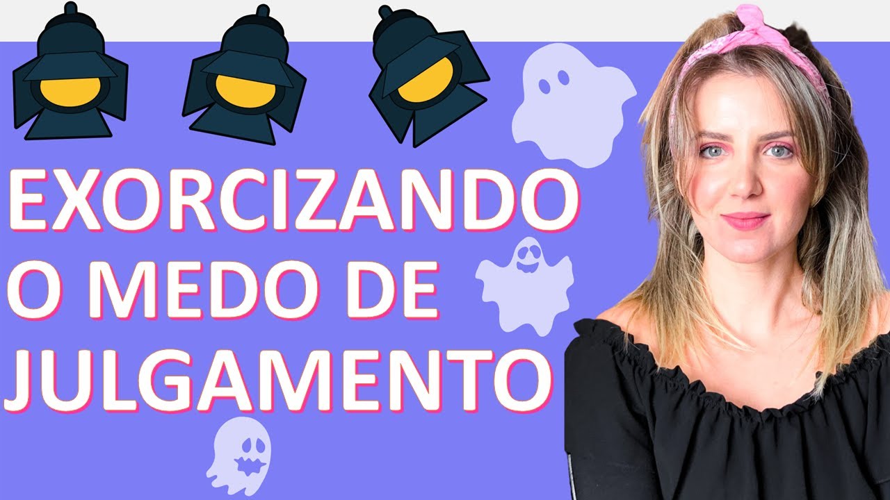 EXORCIZANDO O MEDO DE JULGAMENTO - EP. #7