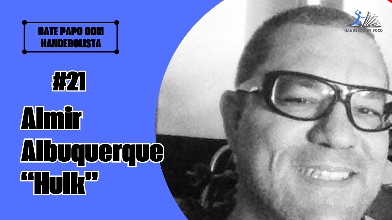 HULK DO MASTER ALMIR ALBUQUERQUE COMPARTILHOU SOBRE O HANDEBOL MASTER CUP BATE PAPO HANDEBOLISTA 21