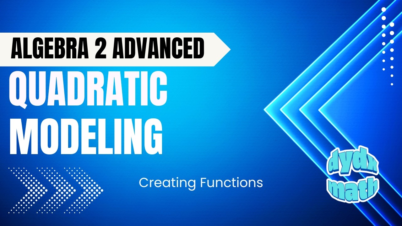 Algebra II Advanced - Quadratic Modeling