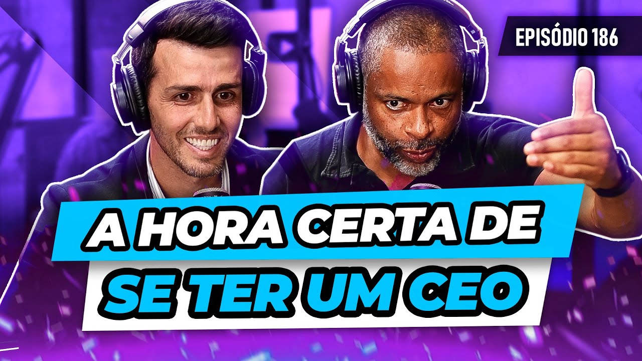 Qual o principal papel de um CEO? | Podcast EAG #186