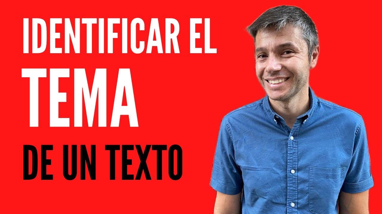 🟢 EL TEMA de un texto: cómo encontrarlo, qué es