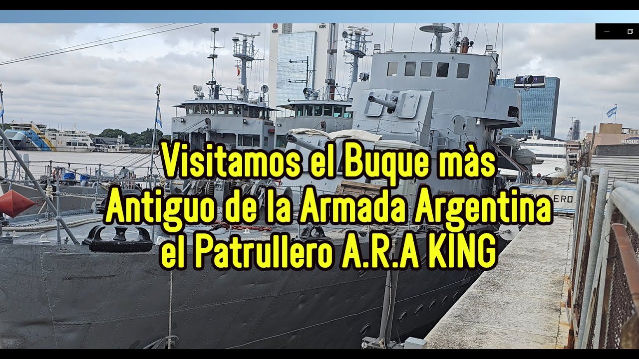 Visitamos el Buque màs antiguo de la Armada Argentina el Patrullero A.R.A King.