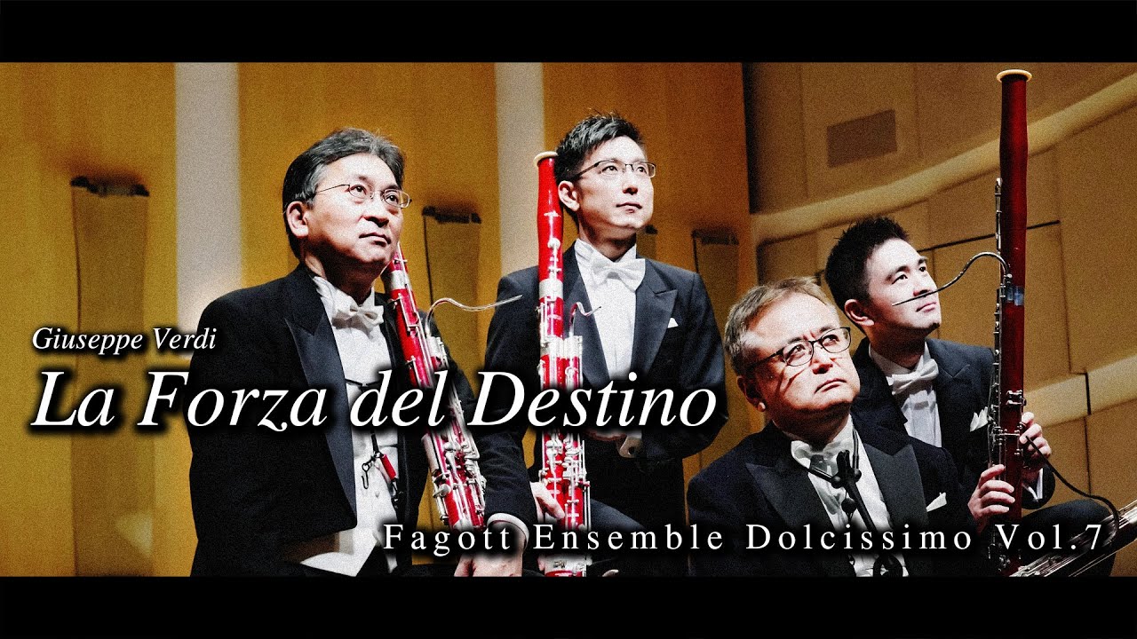 Verdi：La Forza del Destino / 2022.10.19. Fagott Ensemble "Dolcissimo"