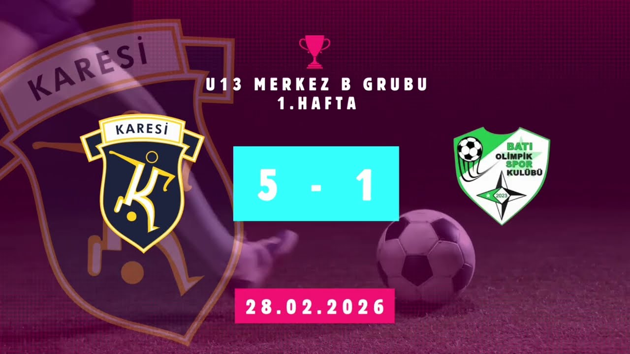 KARESİ - Batı Olimpik SK (U13 Ligi) 28.02.2026