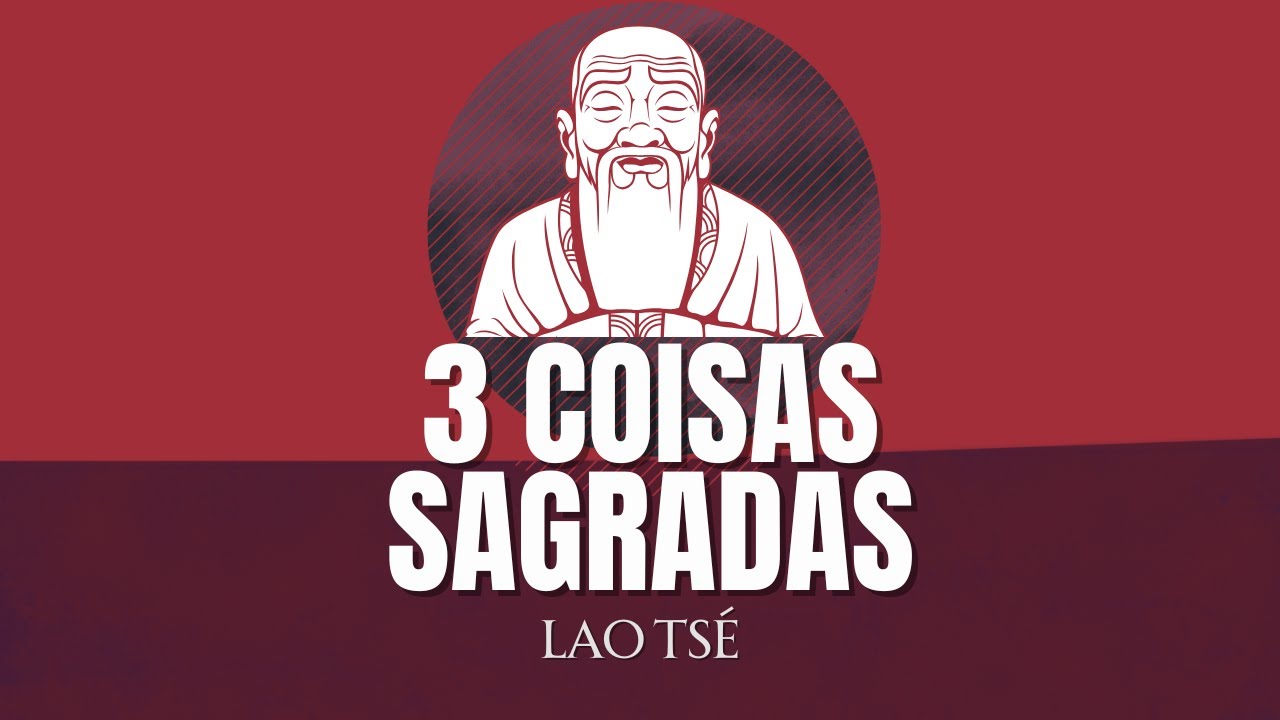 As Três Coisas Sagradas - Lao Tsé