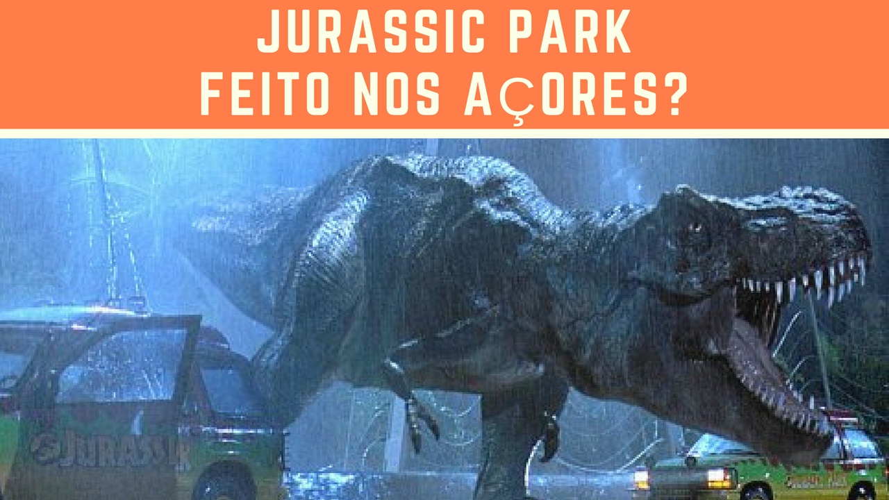 E se o Jurassic Park fosse feito nos Açores?