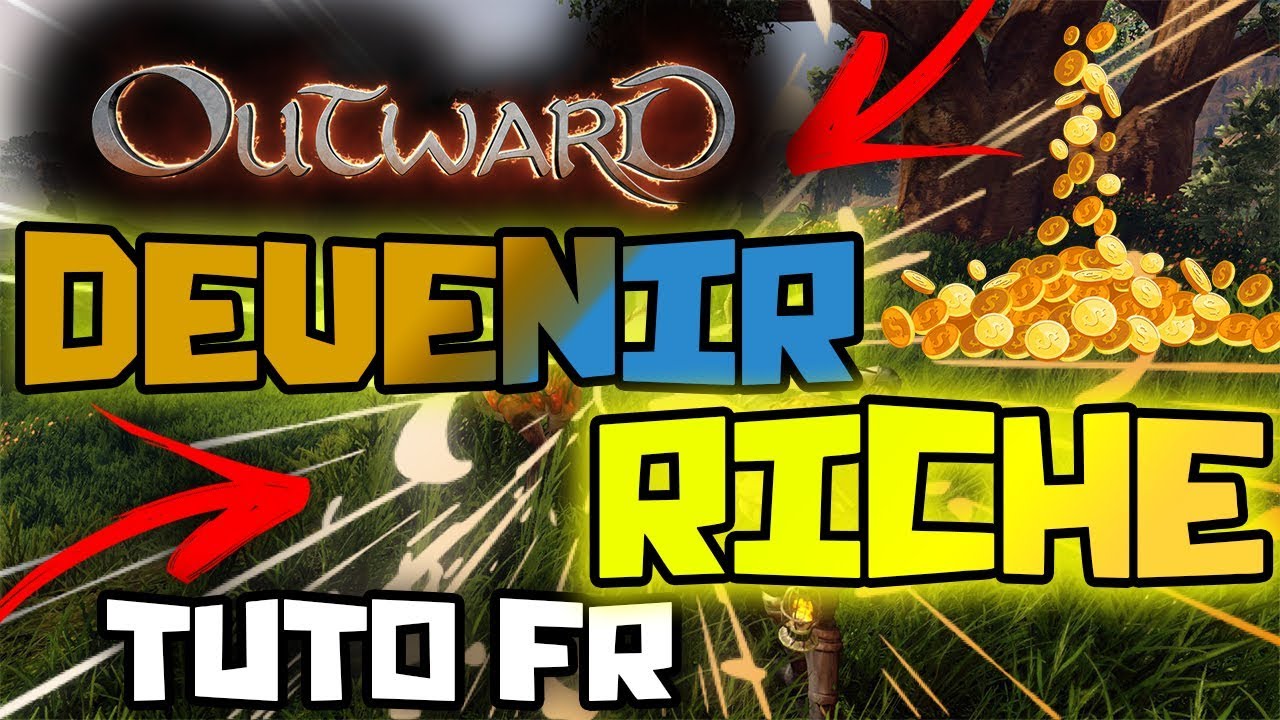 OUTWARD DEVENIR RICHE ARGENT GAMEPLAY TUTO FR !