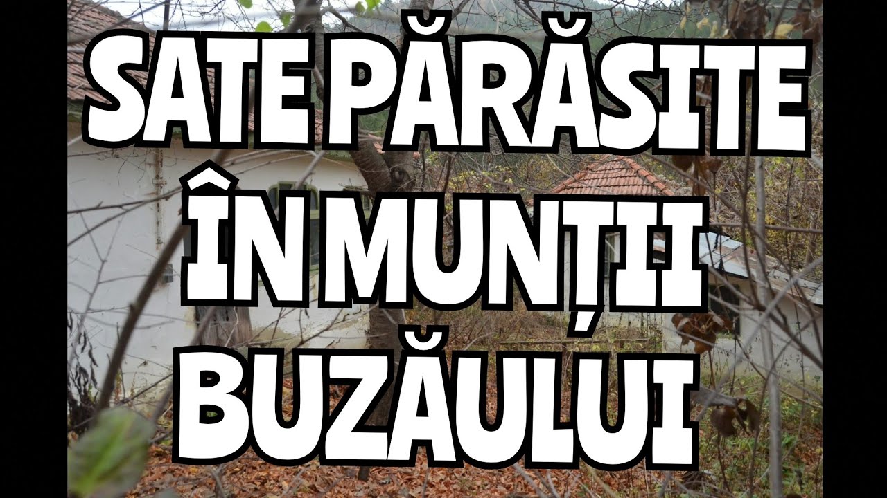 SATE PĂRĂSITE &Icirc;N MUNȚII BUZĂULUI