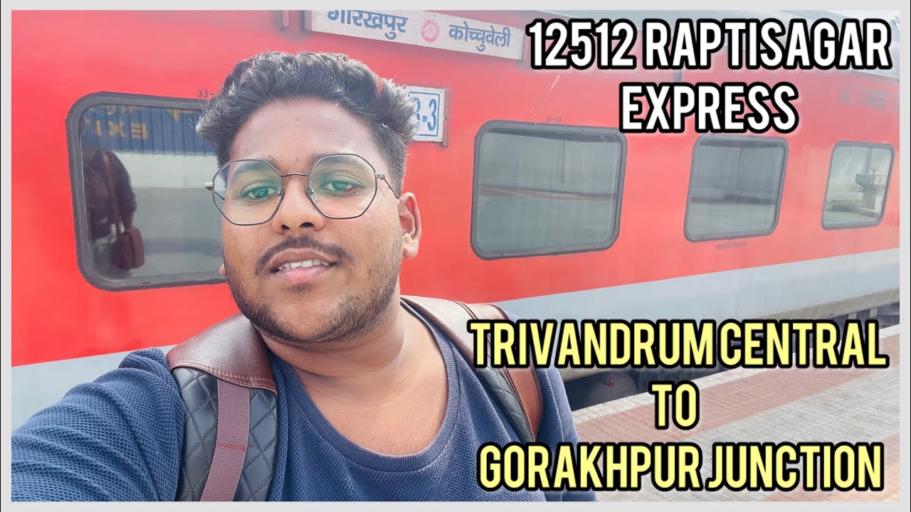 12512 Trivandrum Cntl to Gorakhpur Junction Raptisagar Express Review in Malayalam