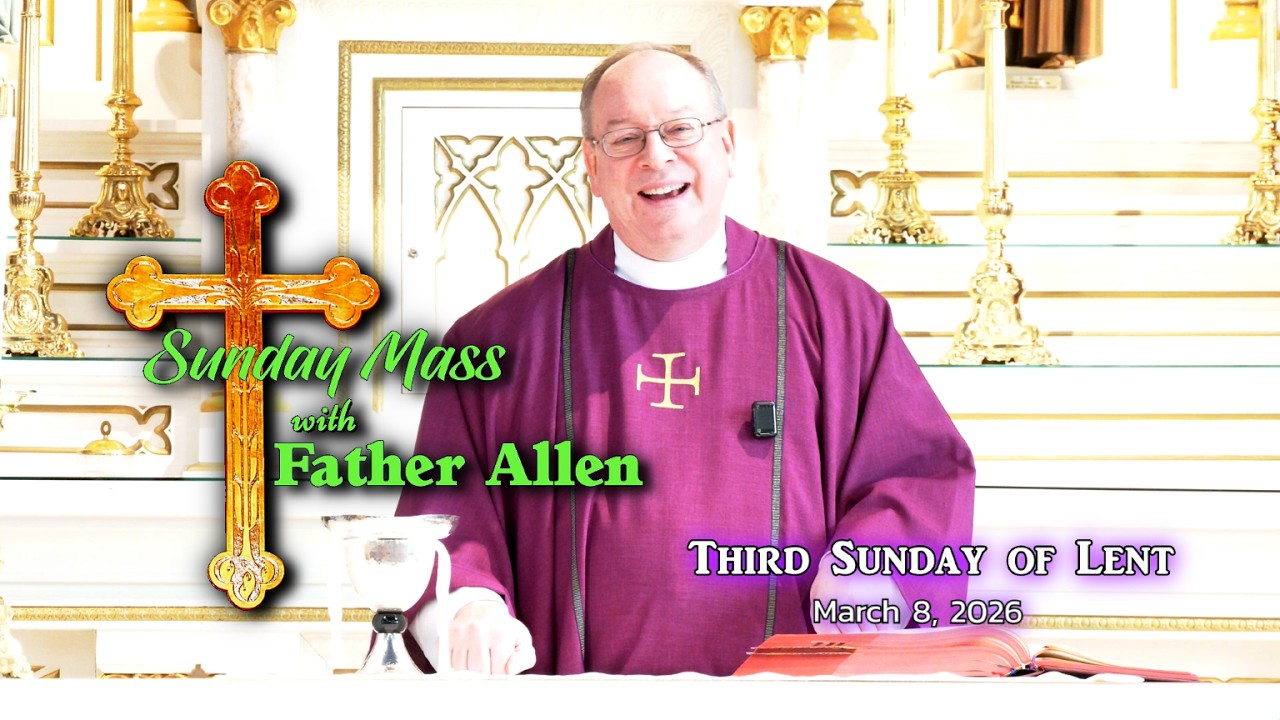 Sunday Mass with Father Allen - March 8, 2026