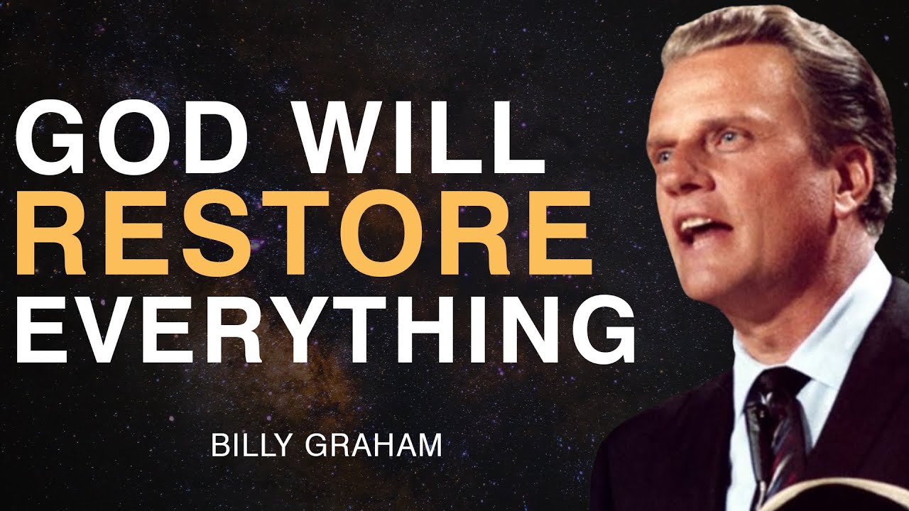 Stop Worrying and Trust God – He Will Restore All That You Lost | Billy Graham