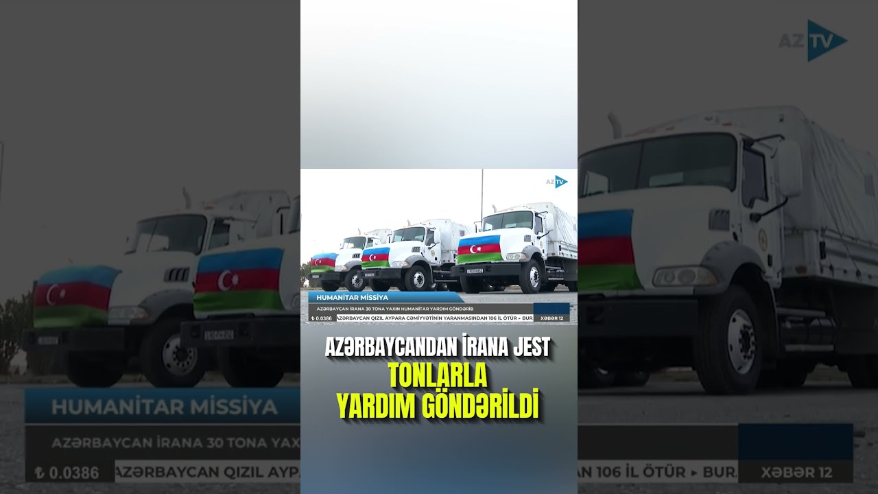 Azərbaycan İrana bunları göndərdi - Yük maşınları yola çıxır