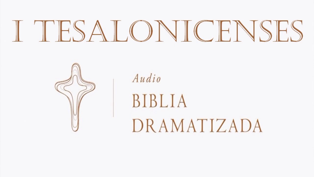 52 1 TESALONICENSES   AUDIO BIBLIA DRAMATIZADA   NUEVA TRADUCCIÓN VIVIENTE