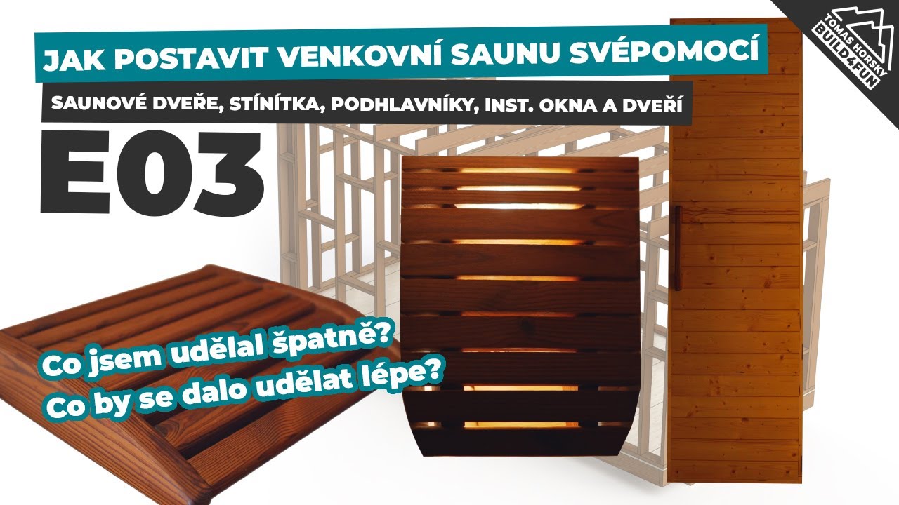 JAK POSTAVIT VENKOVNÍ SAUNU SVÉPOMOCÍ | Od začátku až do konce | E03 Dveře, stínítka, podhlavníky...