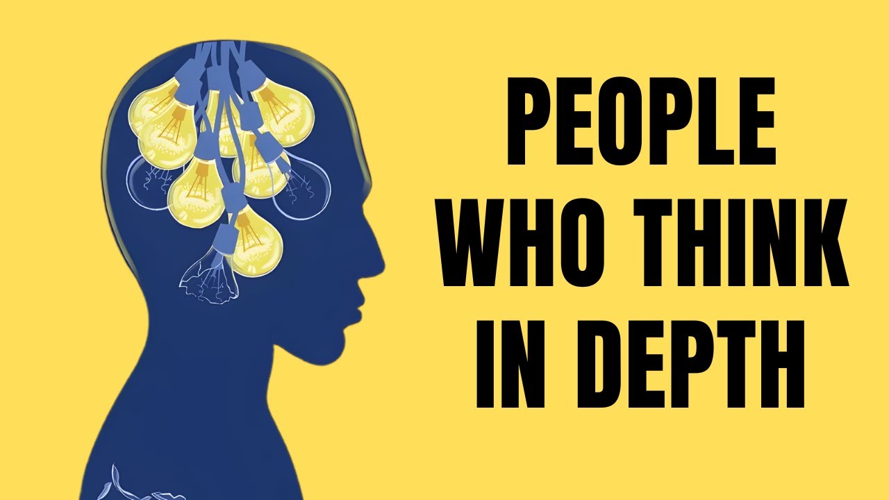 The Psychology of People Who Are Deep Thinkers