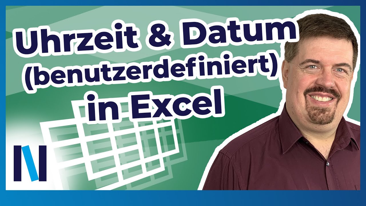 Excel-Grundlagen #9: So funktioniert Datum und Uhrzeit benutzerdefiniert!