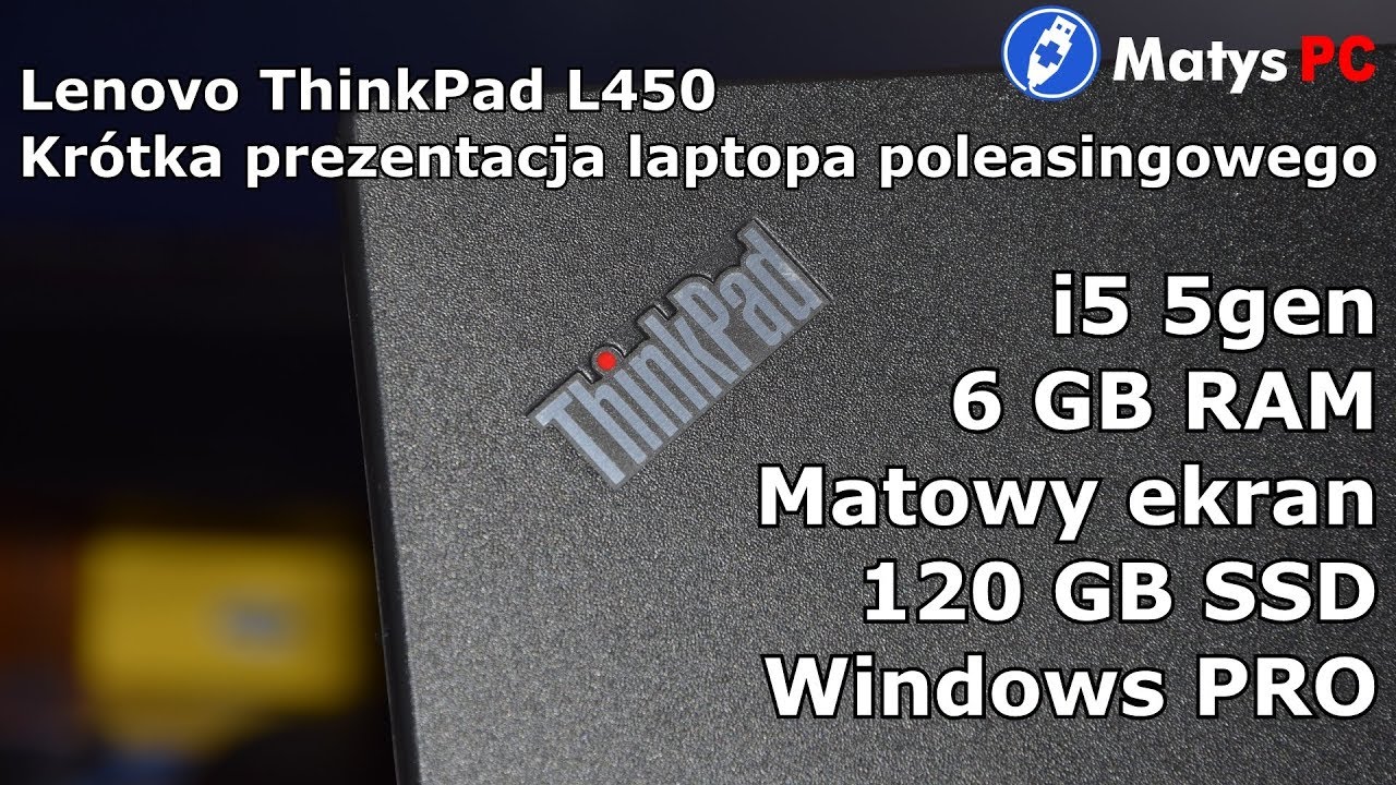 Matys PC - kr&oacute;tka prezentacja poleasingowego laptopa Lenovo ThinkPad L450