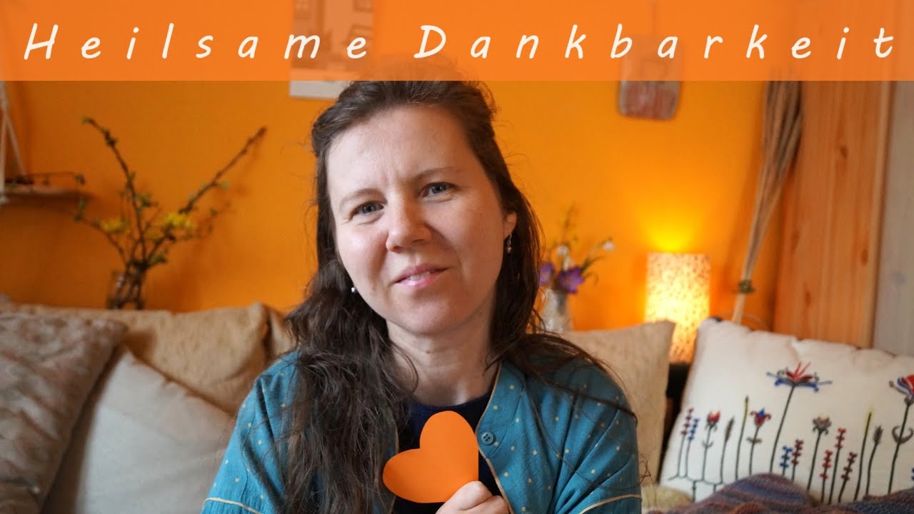 Heilsame, authentische Dankbarkeit kultivieren - wie und warum?