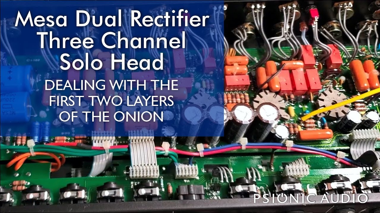 Mesa Dual Rectifier Three Channel Solo Head | Dealing with the First Two Layers of the Onion