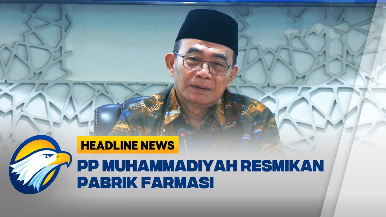 [HEADLINE NEWS, 14/04] Jamin Pasokan Obat RS, Muhammadiyah Bangun Pabrik Farmasi