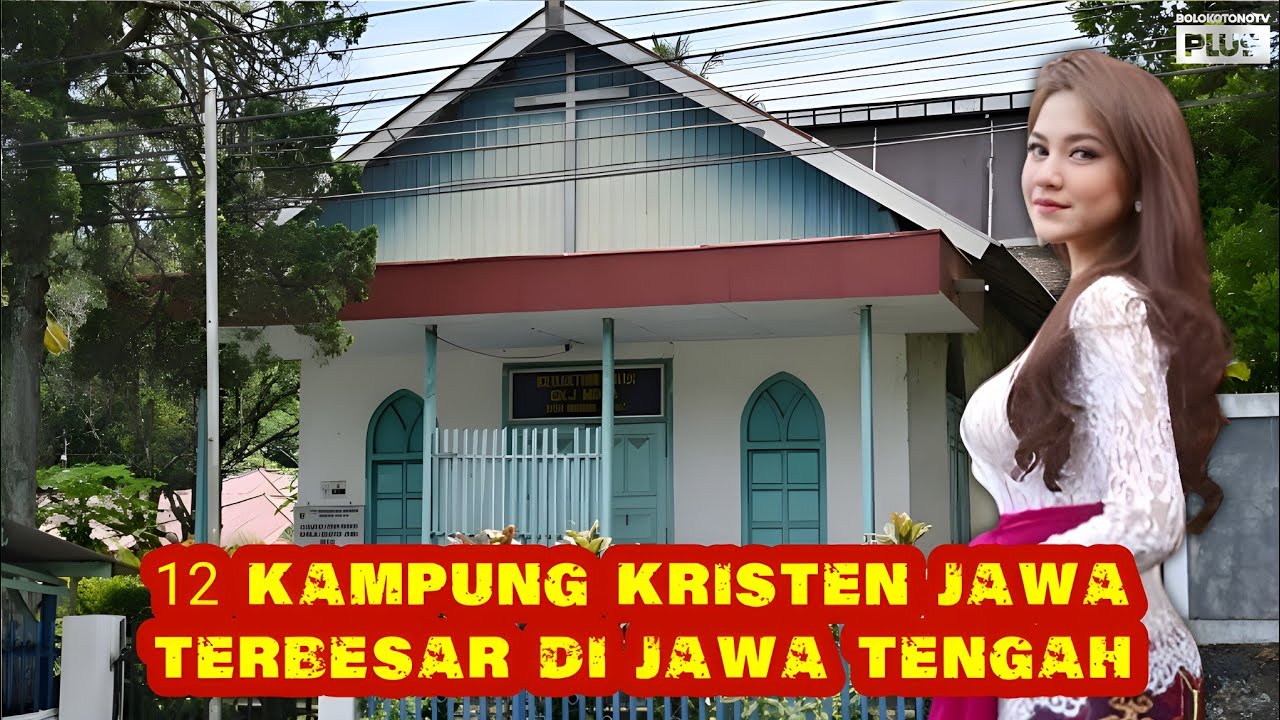 12 KAMPUNG KRISTEN JAWA TERBESAR DI JAWA TENGAH
