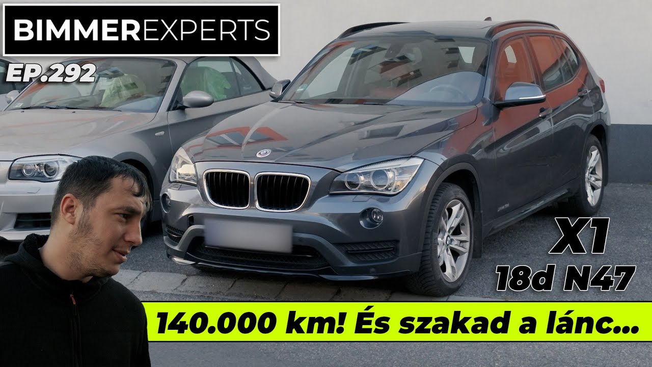 Bimmer Experts - 140.000 km, és szakad a lánc? BMW X1 18d (N47) / E93 335i, és E92 320d hibák