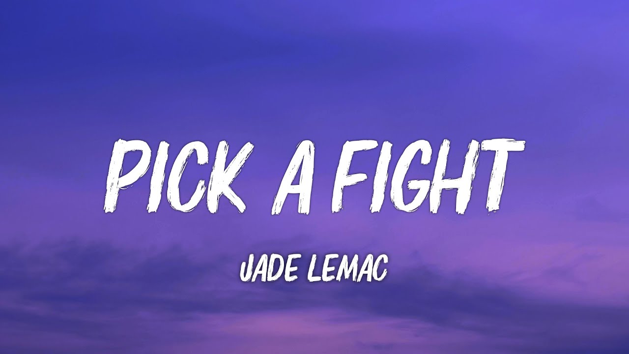 Jade LeMac - Pick a Fight (Lyrics)