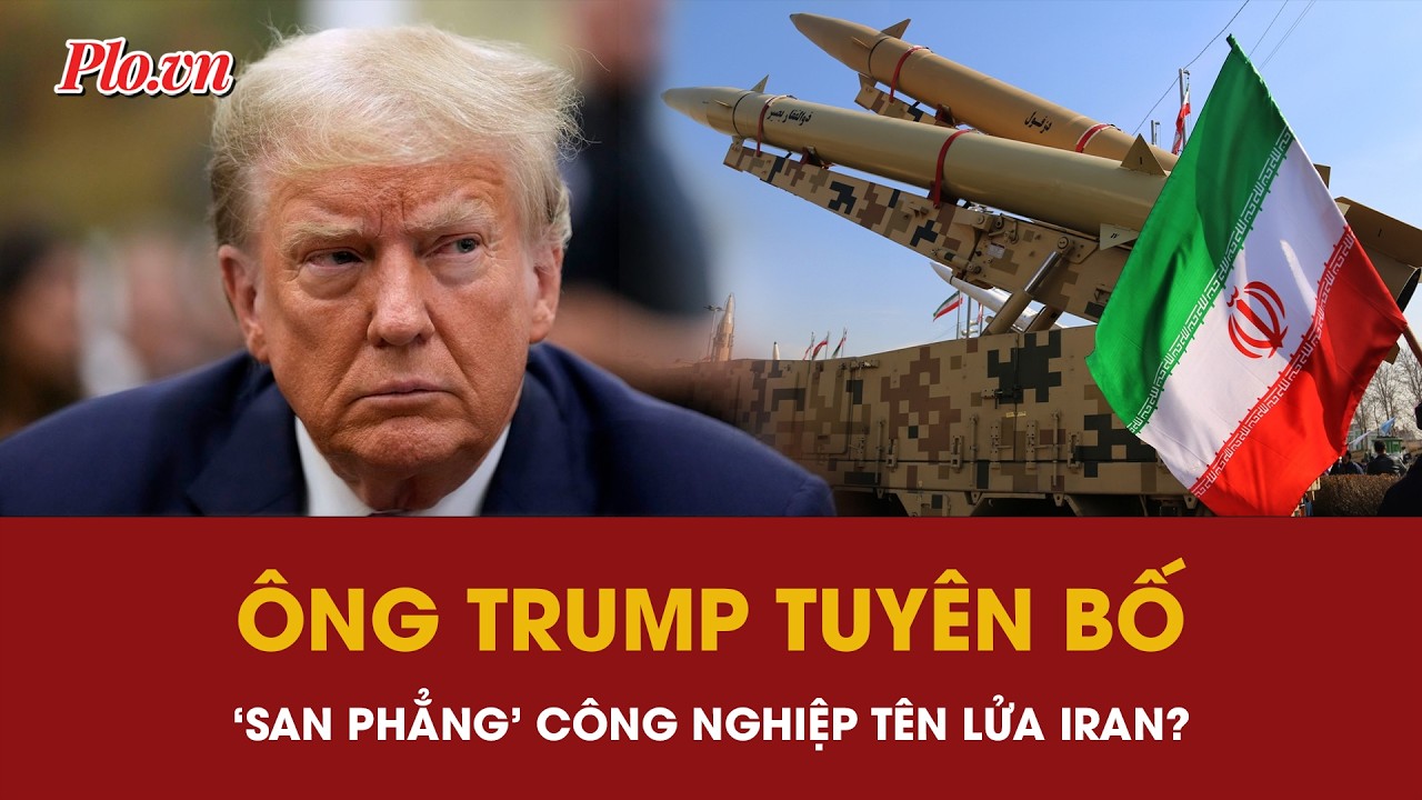 Thông điện 8 phút của ông Trump sau đòn tấn công Iran - PLO