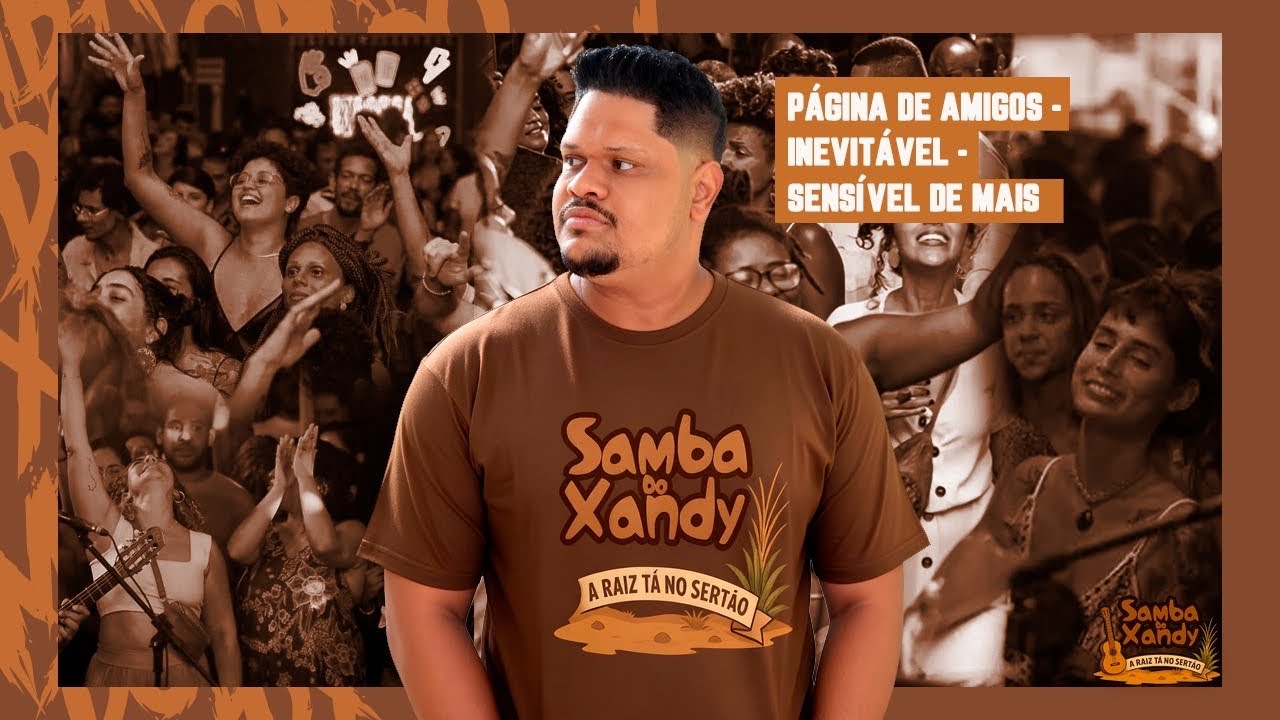 Samba do Xandy - Página de amigo - inevitável- sensível de mais 