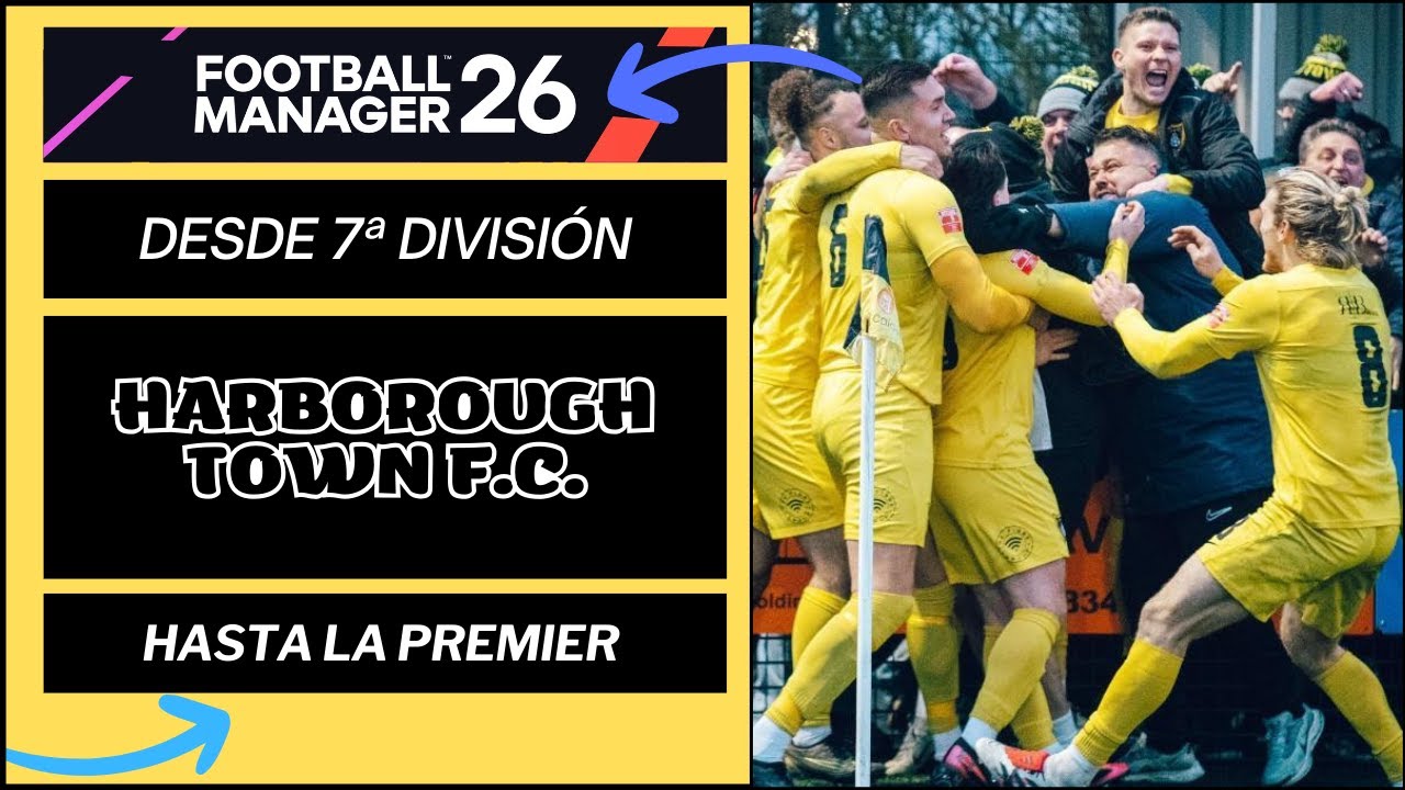 FOOTBALL MANAGER 26 - HARBOROUGH TOWN - T1 - 7ª División - C53 vs St Ives Town