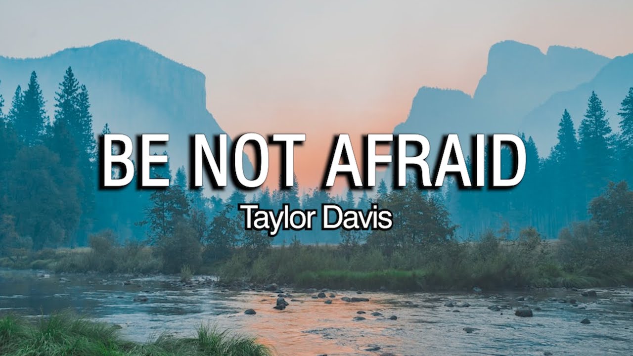Be Not Afraid | Taylor Davis | Piano Accompaniment | Lyrics