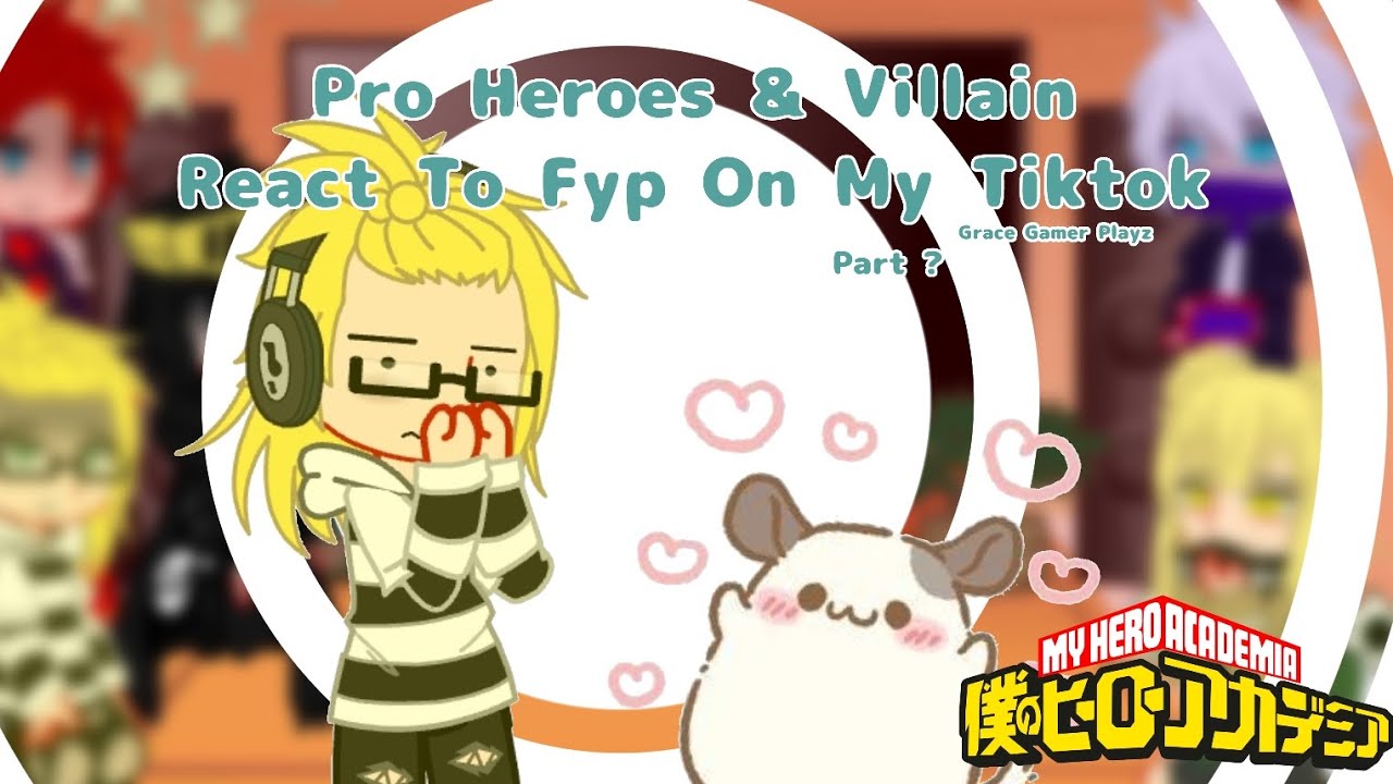 Pro Heroes & Villain React To My FYP on TikTok || Part.? || MHA/BNHA || Grace Gamer Playz