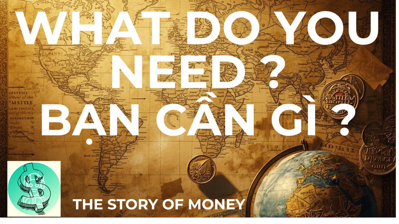 What do you need ?   Bạn cần g&igrave; ? - #thestoryofmoney #MoneyMindset  #FinancialFreedom