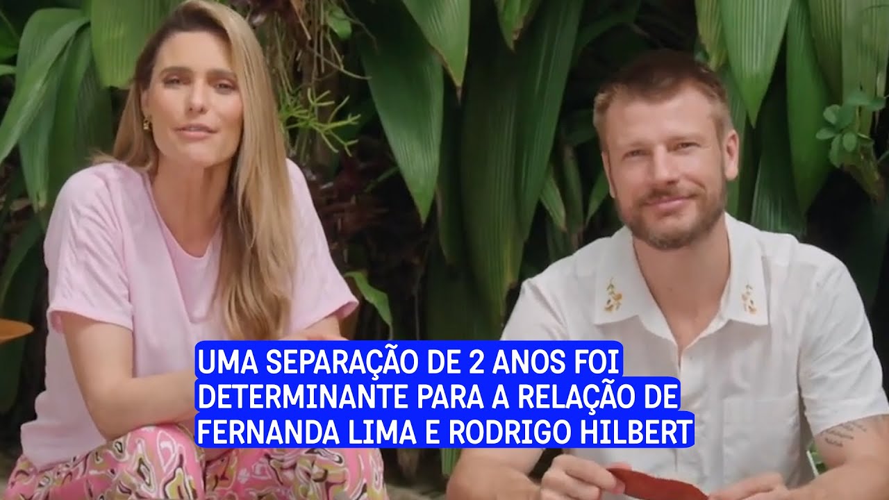 Uma separação fortaleceu a relação de Fernanda Lima e Rodrigo Hilbert