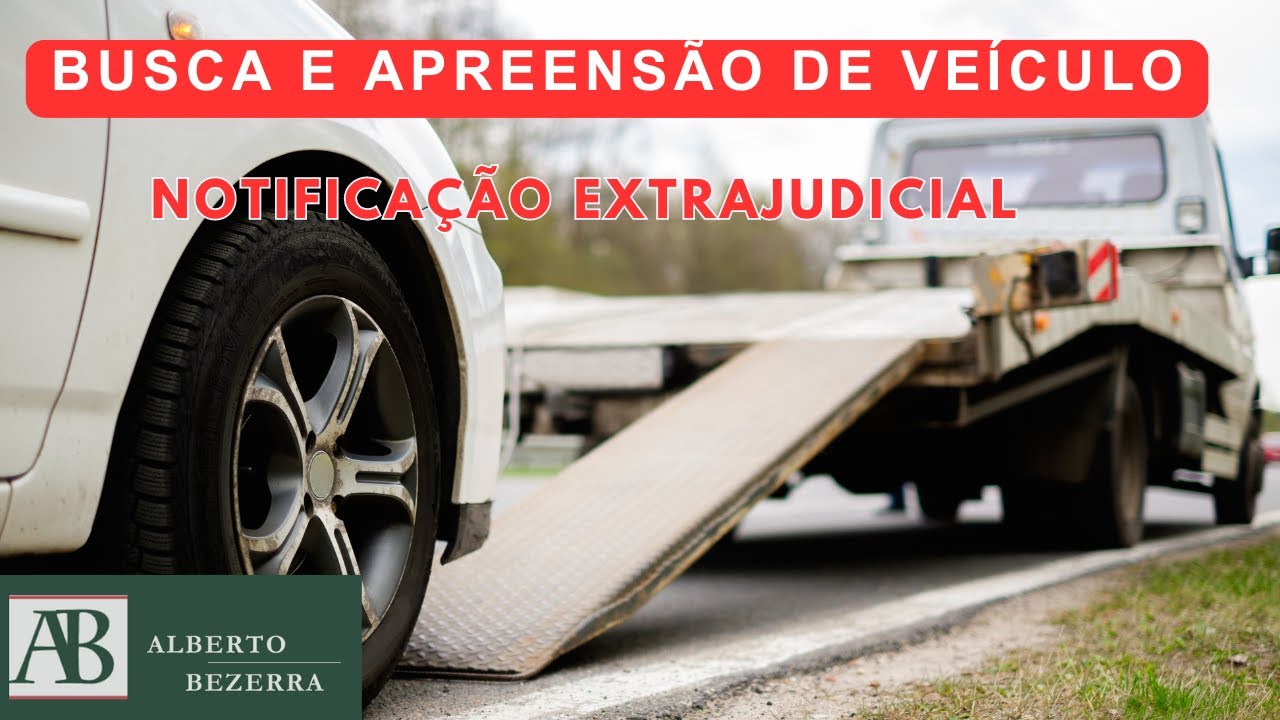 Notificação Extrajudicial: Impactos na Busca e Apreensão de Veículos