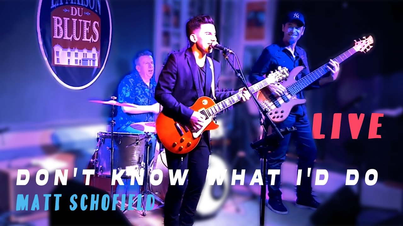 Don't know what i'd do | MATT SCHOFIELD | Enzo Cappadona | LIVE