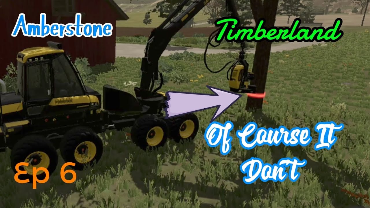 Timberland/ Amberstone/ FS 23/ Ep 6/ Mobile/ Timelapse/ Of Course It Don't 