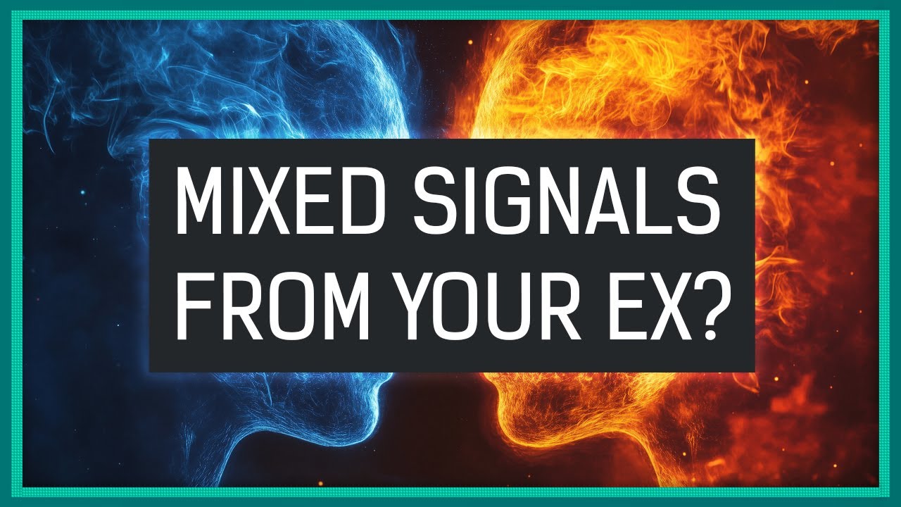 Mixed Signals From Your Ex = They Want You Back!